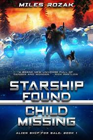 Starship Found, Child Missing by Miles Rozak (Alien Ship for Sale Book 1)