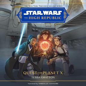 Tessa Gratton -<span style=color:#777> 2023</span> - Star Wars꞉ The High Republic꞉ Quest for Planet X (Sci Fi)