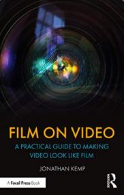 Film on Video - A Practical Guide to Making Video Look like Film [EPUB - PDF]