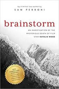 Brainstorm - An Investigation of the Mysterious Death of Film Star Natalie Wood
