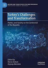 Turkey's Challenges and Transformation - Politics and Society on the Centennial of the Republic