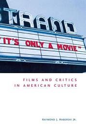 It's Only a Movie! - Films and Critics in American Culture [AZW3 - EPUB]
