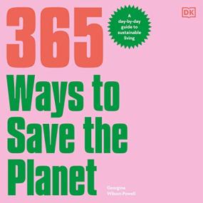 Georgina Wilson-Powell -<span style=color:#777> 2023</span> - 365 Ways to Save the Planet (Nonfiction)
