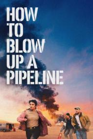 How to Blow Up a Pipeline<span style=color:#777> 2022</span> 2160p WEB H265-KBOX[TGx]
