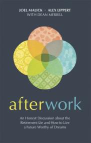 [ CourseWikia com ] Afterwork - An Honest Discussion about the Retirement Lie and How to Live a Future Worthy of Dreams