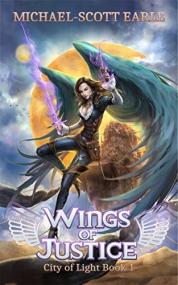 Wings of Justice by Michael-Scott Earle (City of Light Book 1)