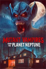Mutant Vampires From The Planet Neptune <span style=color:#777>(2021)</span> [1080p] [WEBRip] <span style=color:#fc9c6d>[YTS]</span>