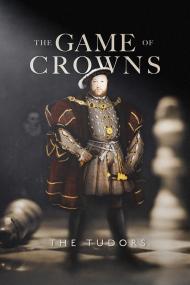 The Game Of Crowns The Tudors <span style=color:#777>(2023)</span> [1080p] [WEBRip] <span style=color:#fc9c6d>[YTS]</span>