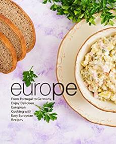 [ CourseWikia.com ] Europe - From Portugal to German, Enjoy Delicious Ethnic Cooking with Easy European Recipes (2nd Edition)