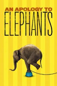 An Apology To Elephants <span style=color:#777>(2013)</span> [1080p] [WEBRip] <span style=color:#fc9c6d>[YTS]</span>