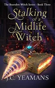 Stalking of a Midlife Witch by J C  Yeamans (The Bearsden Witch Series Book 3)