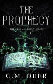 The Prophecy by C  M  Deer (The Eternal Being Series Book 1)