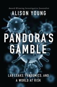 [ CourseWikia com ] Pandora's Gamble - Lab Leaks, Pandemics, and a World at Risk