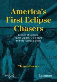America's First Eclipse Chasers - Stories of Science, Planet Vulcan, Quicksand, and the Railroad Boom (True EPUB)