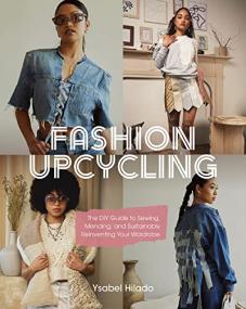 Fashion Upcycling - The DIY Guide to Sewing, Mending, and Sustainably Reinventing Your Wardrobe