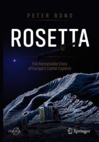 Rosetta - The Remarkable Story of Europe's Comet Explorer