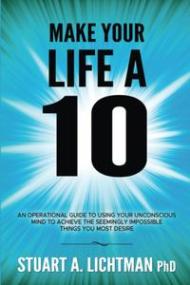 Make Your Life a 10 - How to Successfully Do, Have or Be Anything You Want
