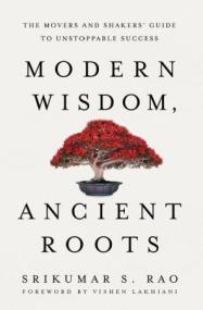[ CourseWikia com ] Modern Wisdom, Ancient Roots - The Movers and Shakers' Guide to Unstoppable Success