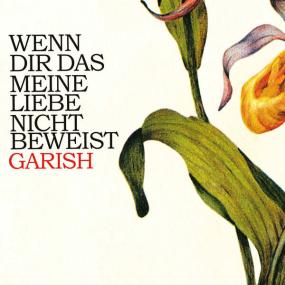 Garish - Wenn dir das meine Liebe nicht beweist (2023 Remastered Edition) <span style=color:#777>(2010)</span> [16Bit-44.1kHz] FLAC [PMEDIA] ⭐️