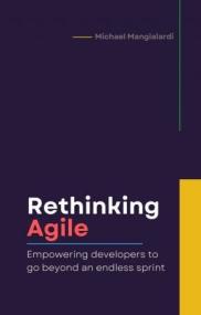 Rethinking Agile - Empowering developers to go beyond an endless sprint