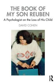 The Book of My Son Reuben - A Psychologist on the Loss of His Child