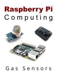 Raspberry Pi Computing - Gas Sensors,<span style=color:#777> 2020</span> Update