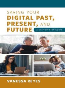 Saving Your Digital Past, Present, and Future - A Step-by-Step Guide