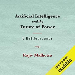 Rajiv Malhotra -<span style=color:#777> 2023</span> - Artificial Intelligence and the Future of Power (Politics)