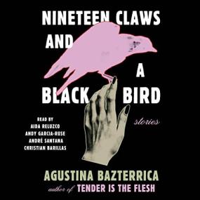 Agustina Bazterrica -<span style=color:#777> 2023</span> - Nineteen Claws and a Black Bird (Horror)
