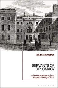 Servants of Diplomacy - A Domestic History of the Victorian Foreign Office