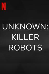 Unknown Killer Robots<span style=color:#777> 2023</span> 1080p WEB h264<span style=color:#fc9c6d>-EDITH</span>