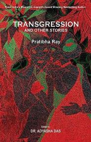 Transgression and Other Stories by Pratibha Ray (Author), Adyasha Das (