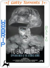 To End All War Oppenheimer The Atomic Bomb<span style=color:#777> 2023</span> Dual YG