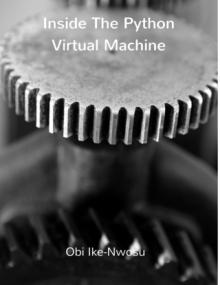 Inside The Python Virtual Machine (2020 Update)