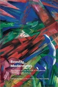 Beastly Modernisms - The Figure of the Animal in Modernist Literature and Culture