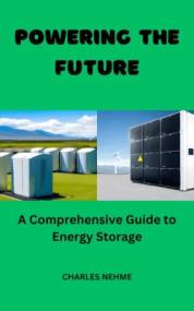 Powering The Future - A Comprehensive Guide To Energy Storage