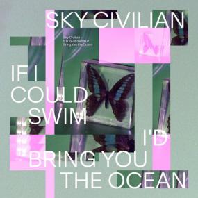 Sky Civilian - If I Could Swim I'd Bring You the Ocean <span style=color:#777>(2023)</span> [24Bit-48kHz] FLAC [PMEDIA] ⭐️