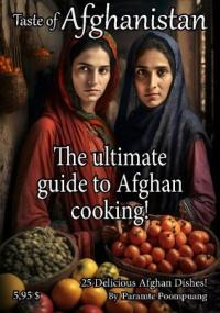 Taste of Afghanistan - The Ultimate Guide To Afghan Cooking!,<span style=color:#777> 2023</span>