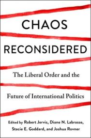 Chaos Reconsidered - The Liberal Order and the Future of International Politics