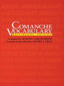 Comanche Vocabulary - Trilingual Edition (Texas Archaeology and Ethnohistory)