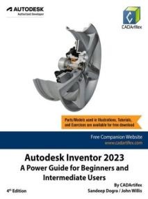 Autodesk Inventor<span style=color:#777> 2023</span> - A Power Guide for Beginners and Intermediate Users, 4th Edition