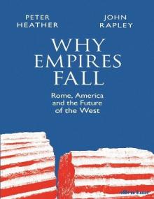 Why Empires Fall - Rome, America and the Future of the West
