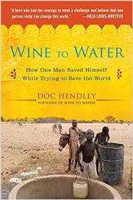 Wine to Water - How One Man Saved Himself While Trying to Save the World