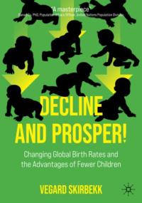 Decline and Prosper! - Changing Global Birth Rates and the Advantages of Fewer Children