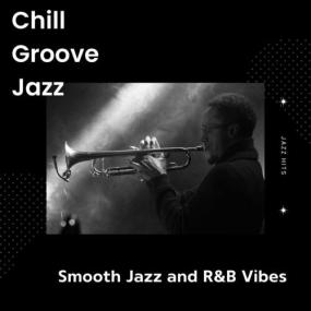 Various Artists - Chill Groove Jazz - Smooth Jazz and R&B Vibes - Jazz Hits <span style=color:#777>(2023)</span> Mp3 320kbps [PMEDIA] ⭐️