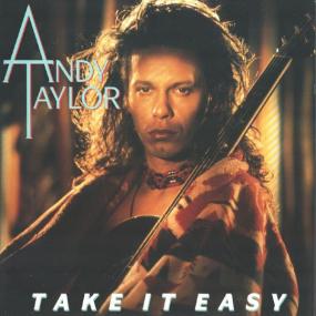 Andy Taylor - Take It Easy (7 Inch) PBTHAL (1986 Rock) [Flac 24-96 LP]