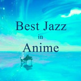 Various Artists - Best Jazz in Anime <span style=color:#777>(2023)</span> Mp3 320kbps [PMEDIA] ⭐️