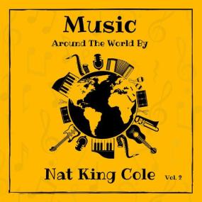 Nat King Cole - Music around the World by Nat King Cole, Vol  2 <span style=color:#777>(2023)</span> Mp3 320kbps [PMEDIA] ⭐️