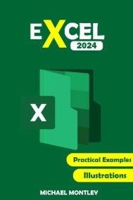 Excel<span style=color:#777> 2024</span> - The Comprehensive Illustrative Guide With Practice Examples