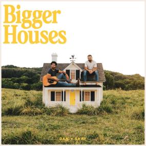 Dan + Shay - Bigger Houses <span style=color:#777>(2023)</span> [24Bit-48kHz] FLAC [PMEDIA] ⭐️